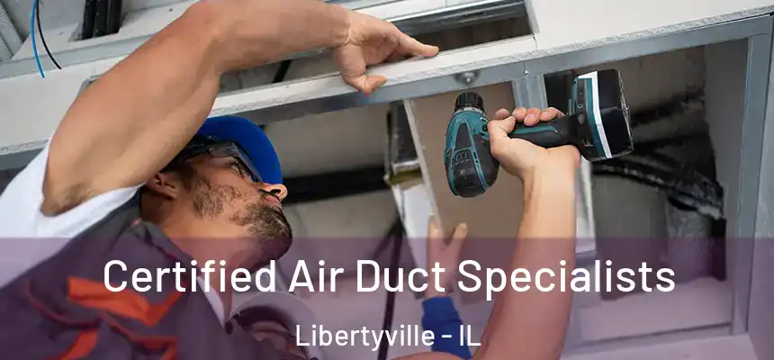  Certified Air Duct Specialists Libertyville - IL