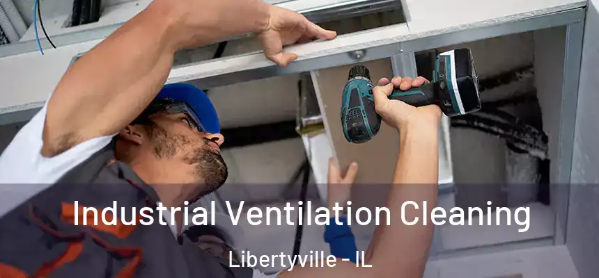  Industrial Ventilation Cleaning Libertyville - IL