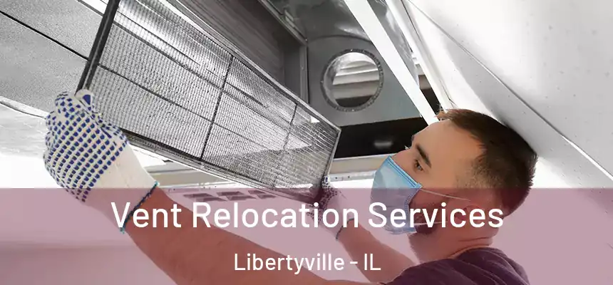  Vent Relocation Services Libertyville - IL