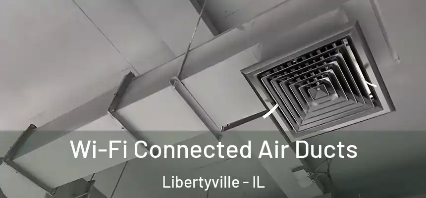  Wi-Fi Connected Air Ducts Libertyville - IL